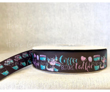 Load image into Gallery viewer, Sassy Collection - Coffee Before Talkie Double Sided Ribbon