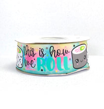 Load image into Gallery viewer, This is How I Roll Sushi USDR Grosgrain 7/8&quot; - 1.5&quot; Ribbon